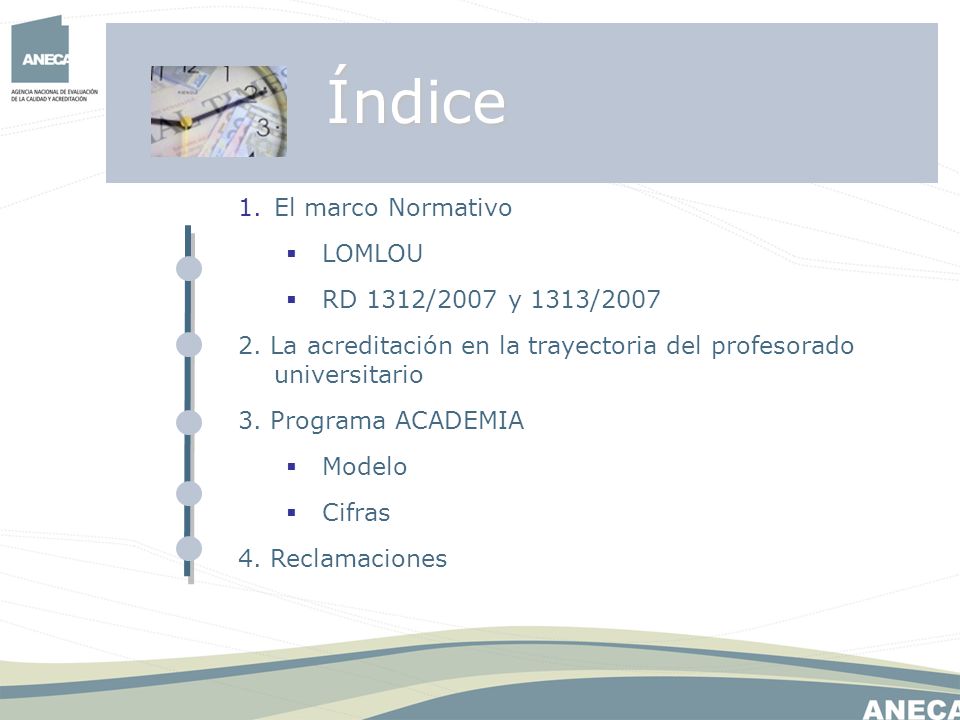 Índice El marco Normativo LOMLOU RD 1312/2007 y 1313/2007