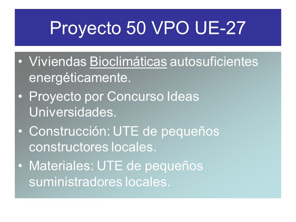 Proyecto 50 VPO UE-27 Viviendas Bioclimáticas autosuficientes energéticamente. Proyecto por Concurso Ideas Universidades.