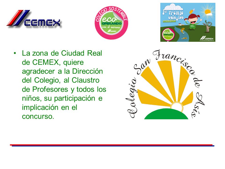 La zona de Ciudad Real de CEMEX, quiere agradecer a la Dirección del Colegio, al Claustro de Profesores y todos los niños, su participación e implicación en el concurso.