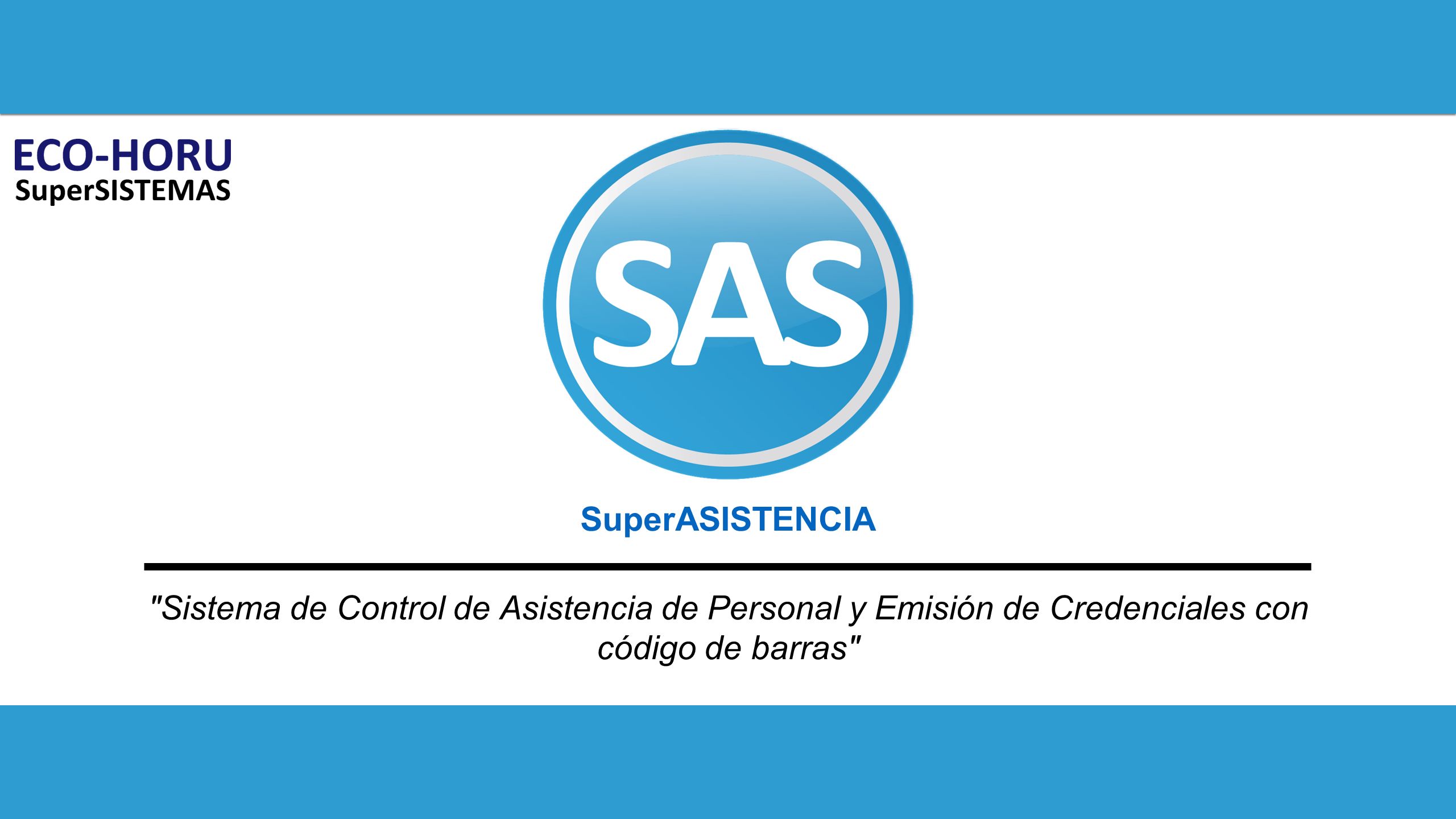SuperASISTENCIA Sistema de Control de Asistencia de Personal y Emisión de Credenciales con código de barras
