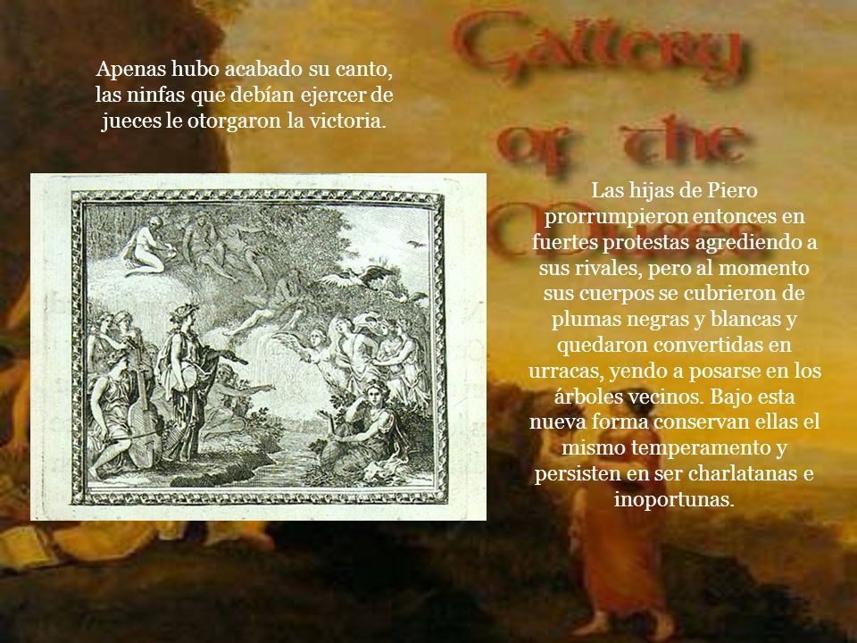 Apenas hubo acabado su canto, las ninfas que debían ejercer de jueces le otorgaron la victoria.
