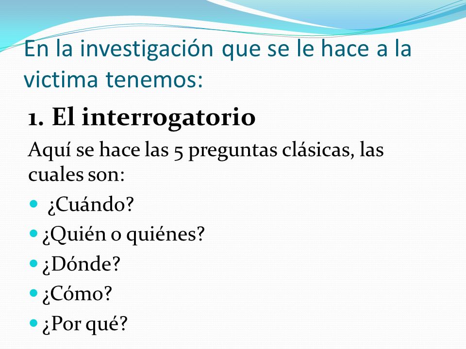 En la investigación que se le hace a la victima tenemos: