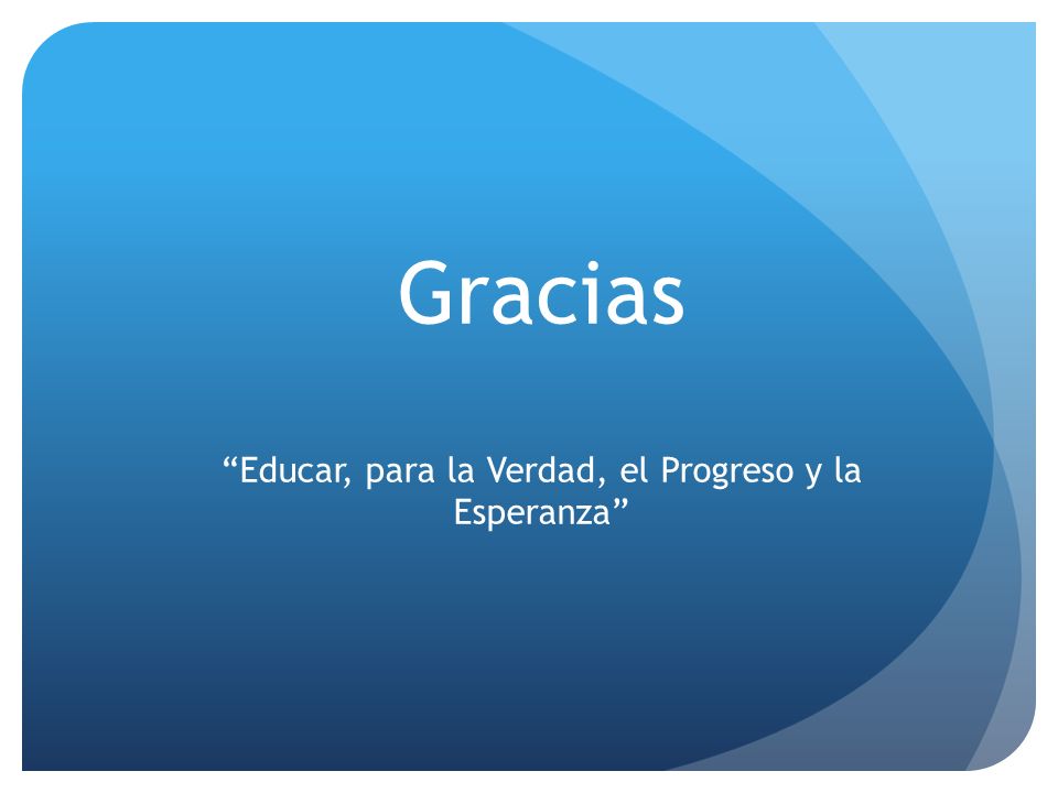 Gracias Educar, para la Verdad, el Progreso y la Esperanza