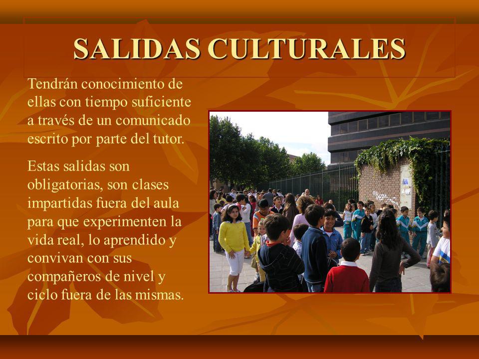 SALIDAS CULTURALES Tendrán conocimiento de ellas con tiempo suficiente a través de un comunicado escrito por parte del tutor.