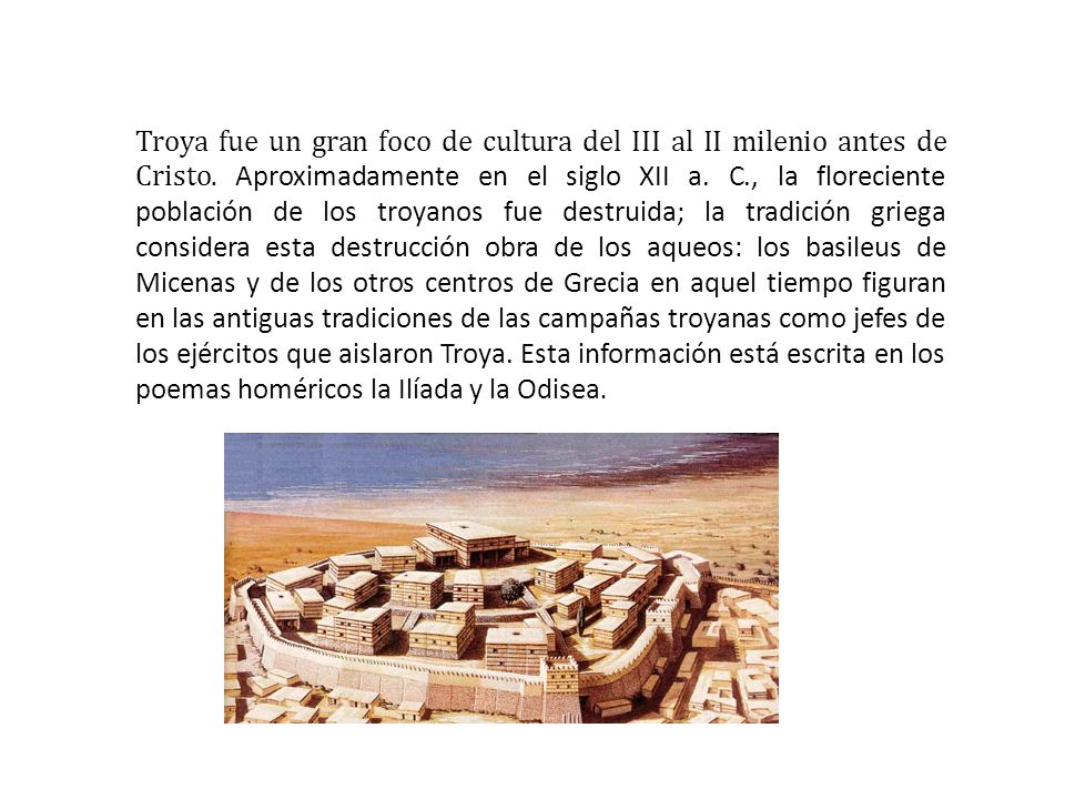 Troya fue un gran foco de cultura del III al II milenio antes de Cristo.