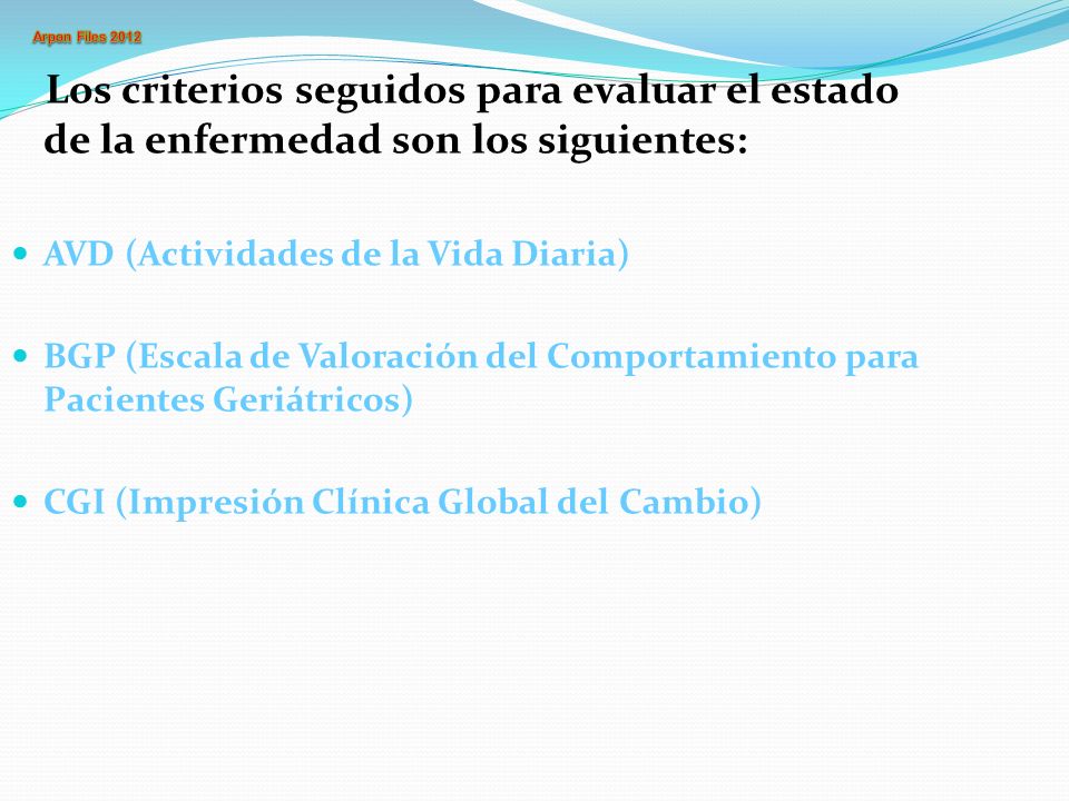 Los criterios seguidos para evaluar el estado de la enfermedad son los siguientes:
