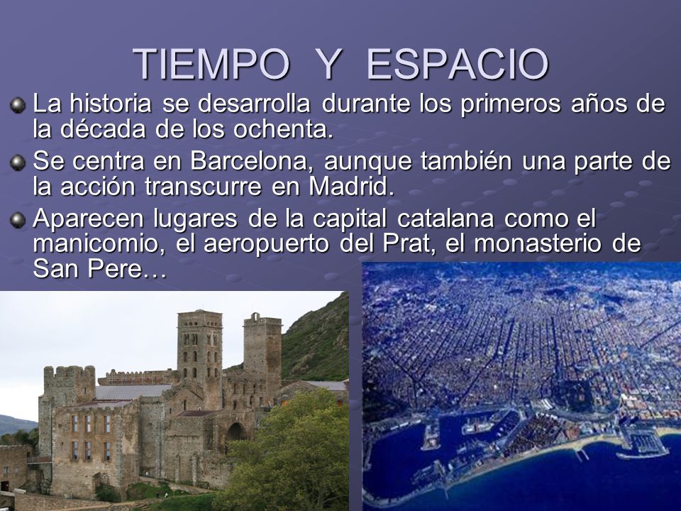 TIEMPO Y ESPACIO La historia se desarrolla durante los primeros años de la década de los ochenta.