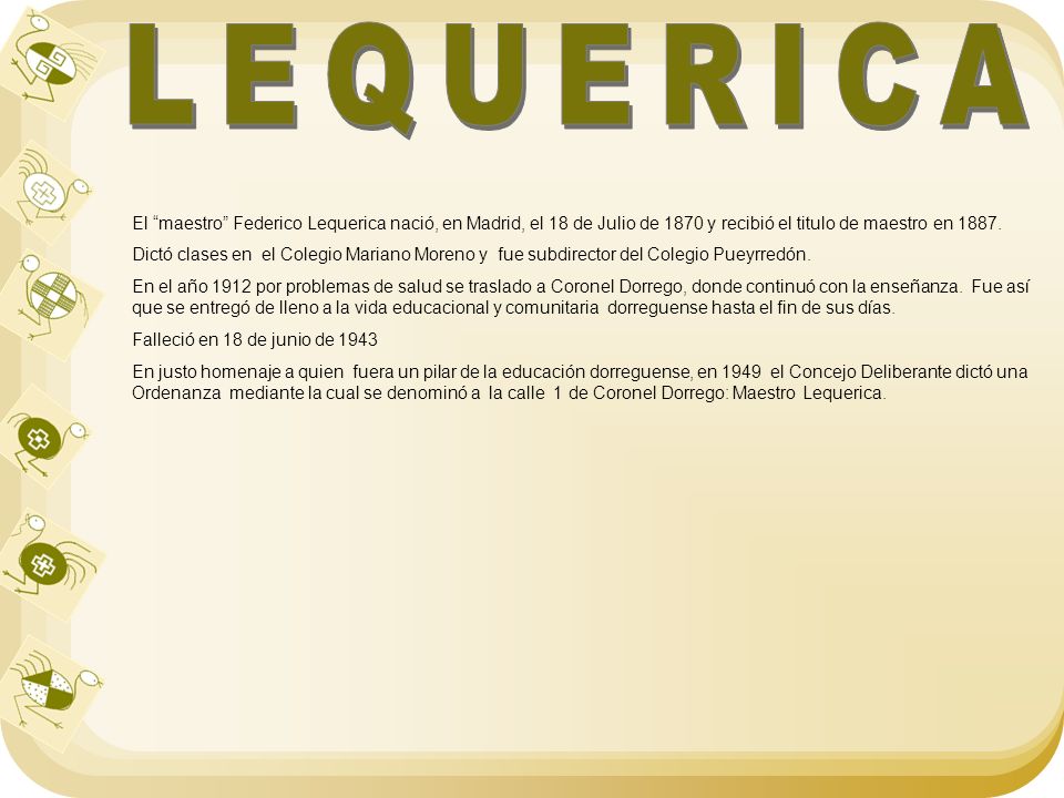 LEQUERICA El maestro Federico Lequerica nació, en Madrid, el 18 de Julio de 1870 y recibió el titulo de maestro en