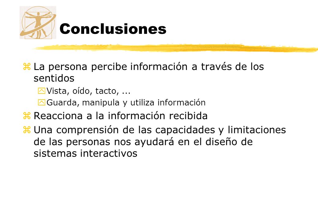 Conclusiones La persona percibe información a través de los sentidos