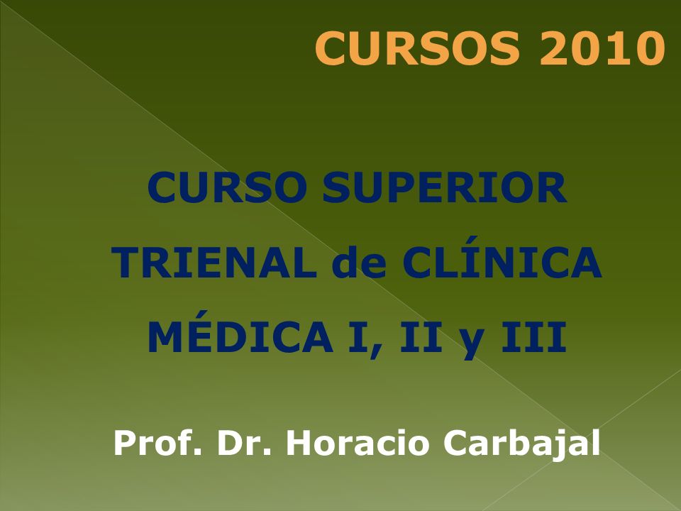 CURSOS 2010 CURSO SUPERIOR TRIENAL de CLÍNICA MÉDICA I, II y III