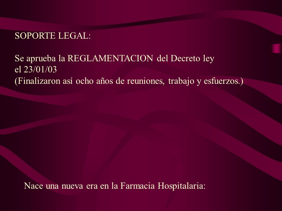 SOPORTE LEGAL: Se aprueba la REGLAMENTACION del Decreto ley. el 23/01/03. (Finalizaron así ocho años de reuniones, trabajo y esfuerzos.)