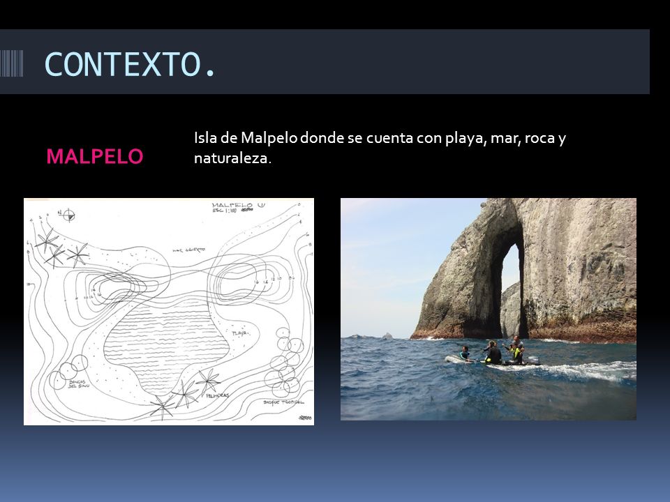 CONTEXTO. Isla de Malpelo donde se cuenta con playa, mar, roca y naturaleza. MALPELO