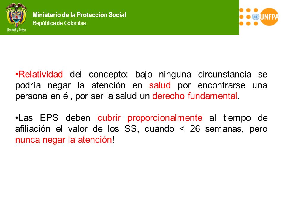 Relatividad del concepto: bajo ninguna circunstancia se podría negar la atención en salud por encontrarse una persona en él, por ser la salud un derecho fundamental.