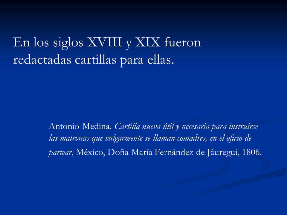 En los siglos XVIII y XIX fueron redactadas cartillas para ellas.