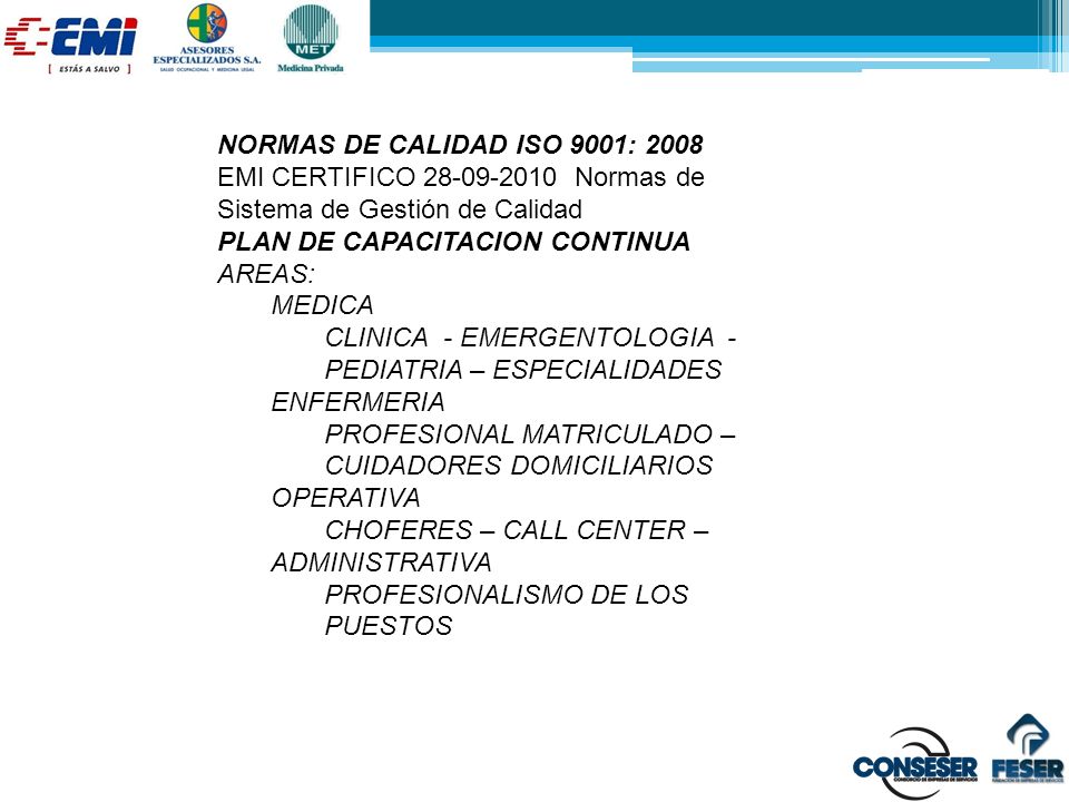 NORMAS DE CALIDAD ISO 9001: 2008 EMI CERTIFICO Normas de Sistema de Gestión de Calidad.