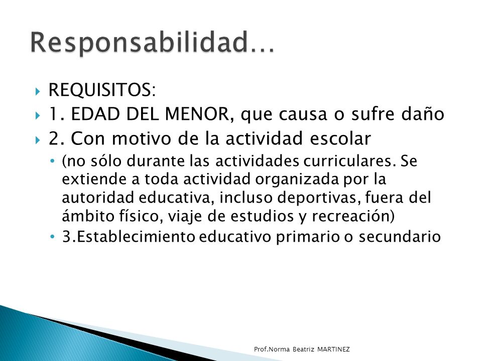 Responsabilidad… REQUISITOS: 1. EDAD DEL MENOR, que causa o sufre daño