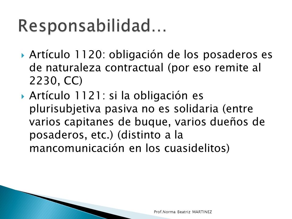 Responsabilidad… Artículo 1120: obligación de los posaderos es de naturaleza contractual (por eso remite al 2230, CC)