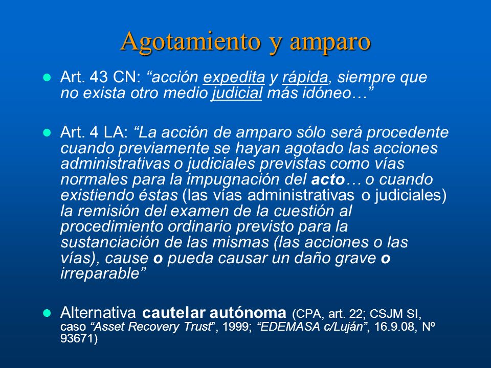 Agotamiento y amparo Art. 43 CN: acción expedita y rápida, siempre que no exista otro medio judicial más idóneo…