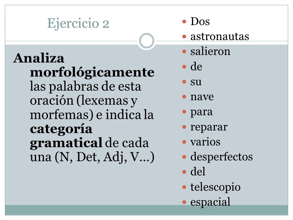 Ejercicio 2 Dos. astronautas. salieron. de. su. nave. para. reparar. varios. desperfectos.