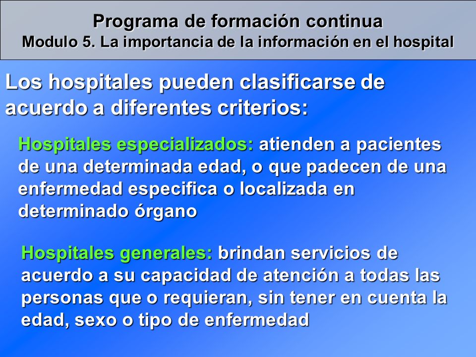 Los hospitales pueden clasificarse de acuerdo a diferentes criterios: