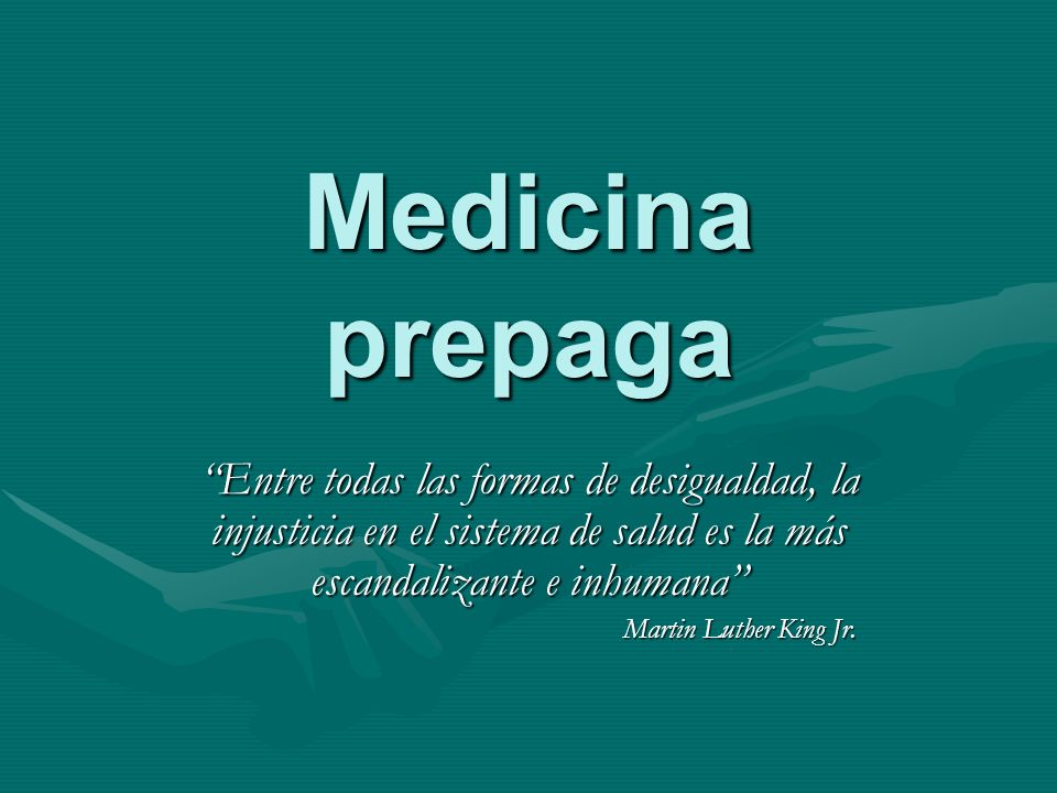 Medicina prepaga Entre todas las formas de desigualdad, la injusticia en el sistema de salud es la más escandalizante e inhumana