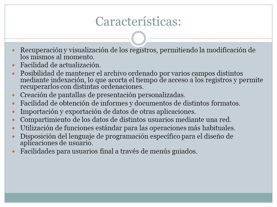 Características: Recuperación y visualización de los registros, permitiendo la modificación de los mismos al momento.