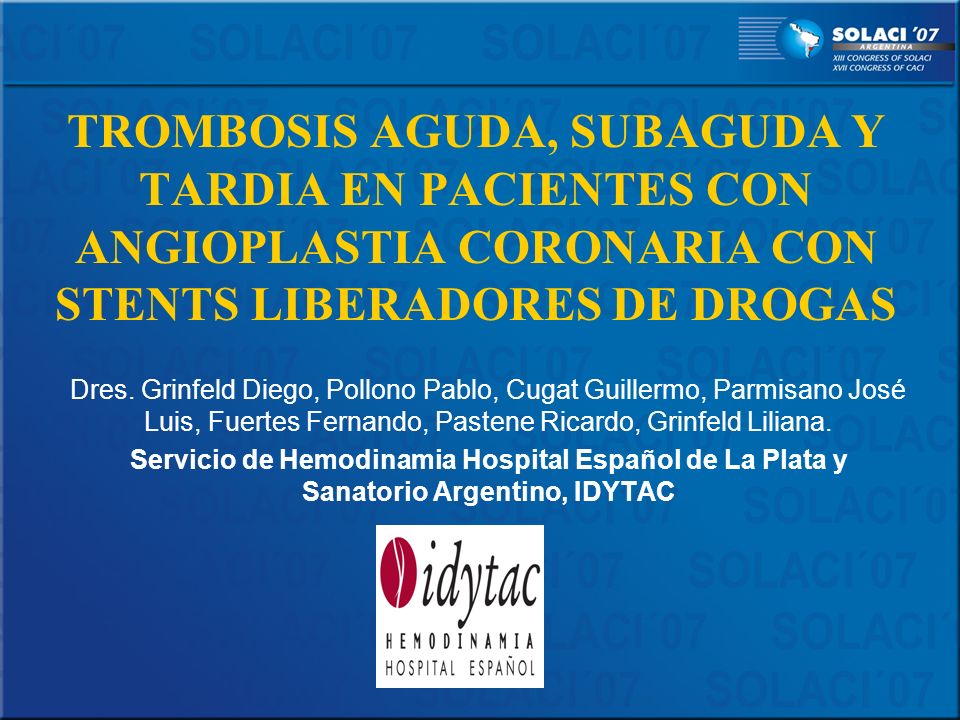 TROMBOSIS AGUDA, SUBAGUDA Y TARDIA EN PACIENTES CON ANGIOPLASTIA CORONARIA CON STENTS LIBERADORES DE DROGAS