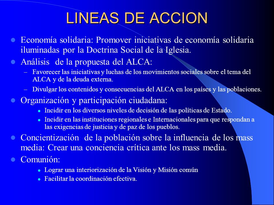 LINEAS DE ACCION Economía solidaria: Promover iniciativas de economía solidaria iluminadas por la Doctrina Social de la Iglesia.