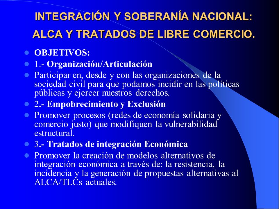 INTEGRACIÓN Y SOBERANÍA NACIONAL: ALCA Y TRATADOS DE LIBRE COMERCIO.