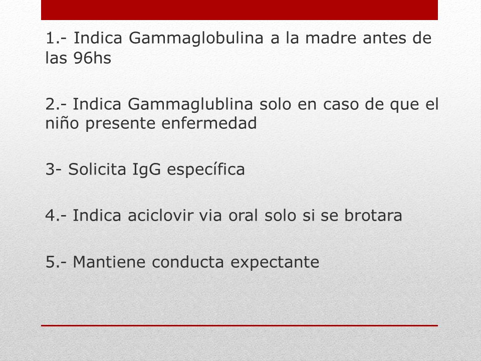 1. - Indica Gammaglobulina a la madre antes de las 96hs 2