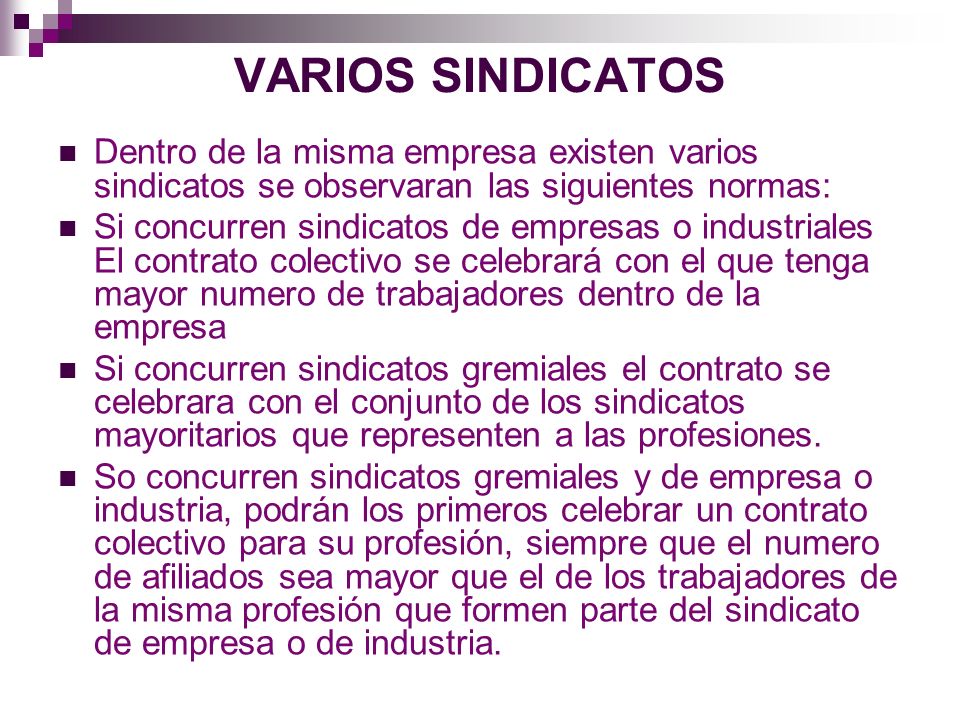 VARIOS SINDICATOS Dentro de la misma empresa existen varios sindicatos se observaran las siguientes normas:
