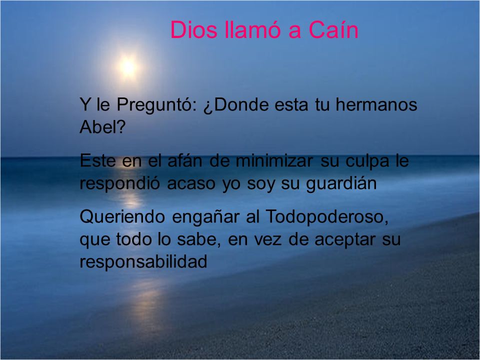 Dios llamó a Caín Y le Preguntó: ¿Donde esta tu hermanos Abel