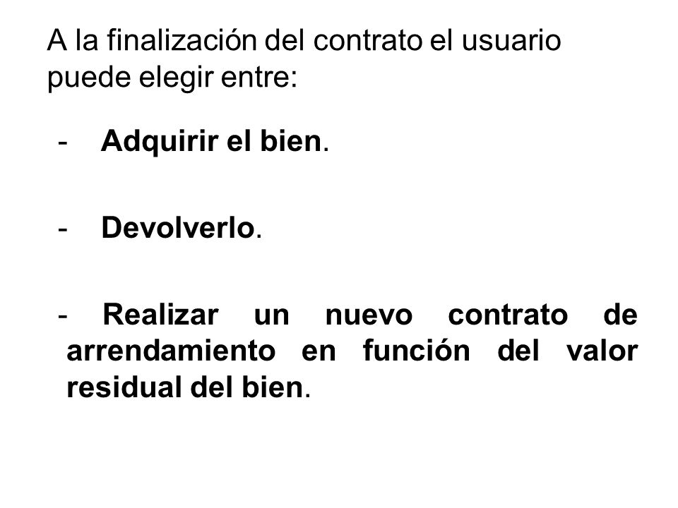 A la finalización del contrato el usuario puede elegir entre: