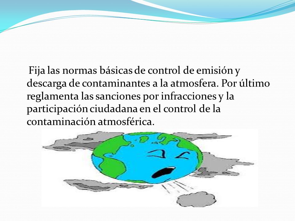 Fija las normas básicas de control de emisión y descarga de contaminantes a la atmosfera.