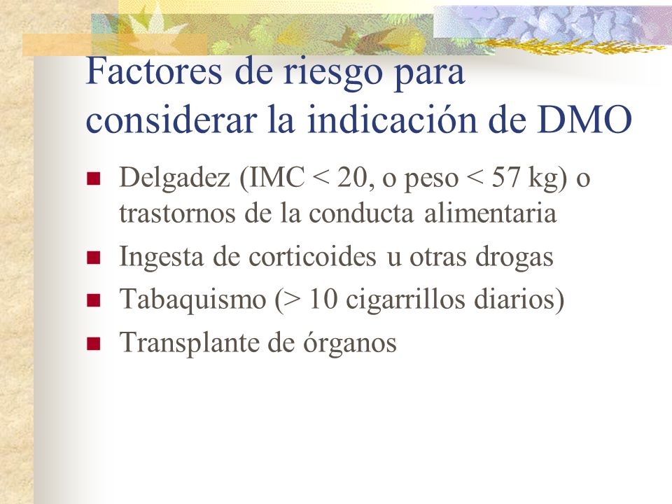 Factores de riesgo para considerar la indicación de DMO