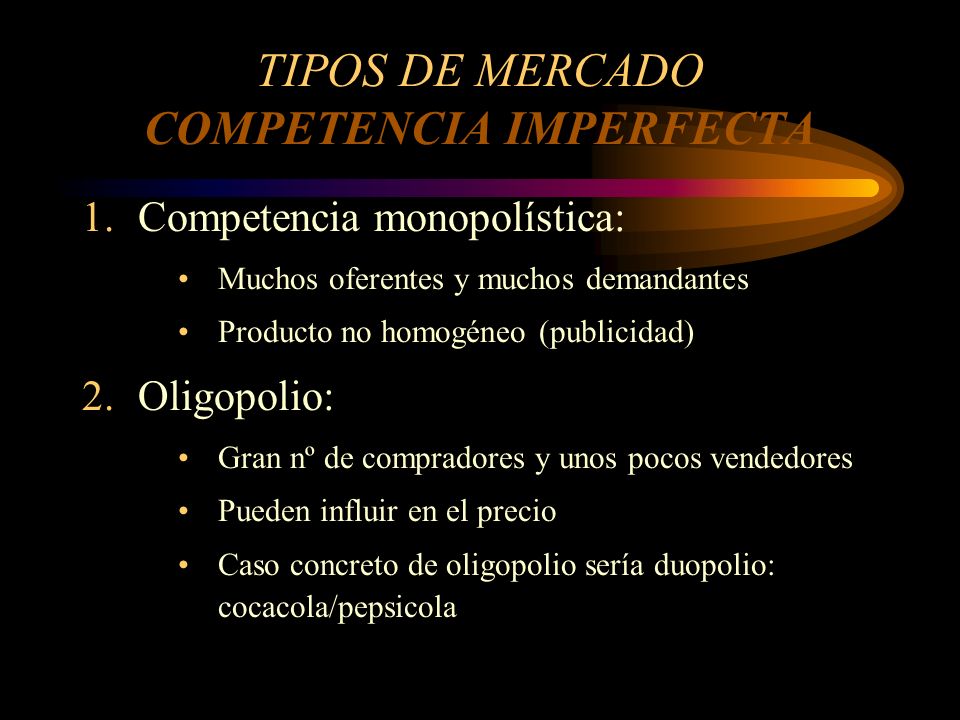 TIPOS DE MERCADO COMPETENCIA IMPERFECTA
