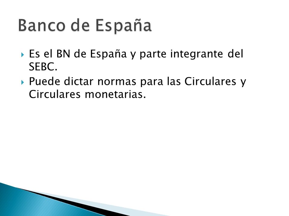Banco de España Es el BN de España y parte integrante del SEBC.