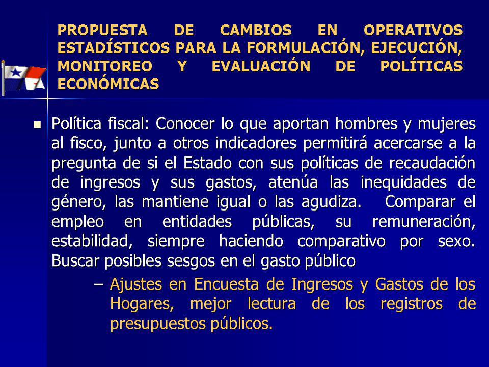 PROPUESTA DE CAMBIOS EN OPERATIVOS ESTADÍSTICOS PARA LA FORMULACIÓN, EJECUCIÓN, MONITOREO Y EVALUACIÓN DE POLÍTICAS ECONÓMICAS
