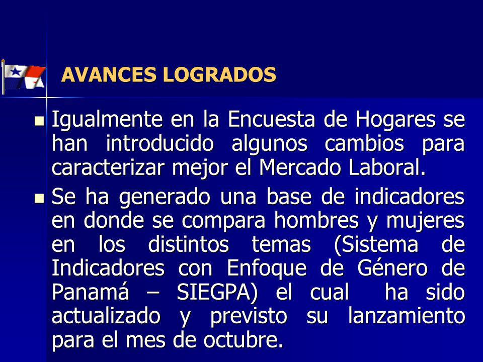 AVANCES LOGRADOS Igualmente en la Encuesta de Hogares se han introducido algunos cambios para caracterizar mejor el Mercado Laboral.