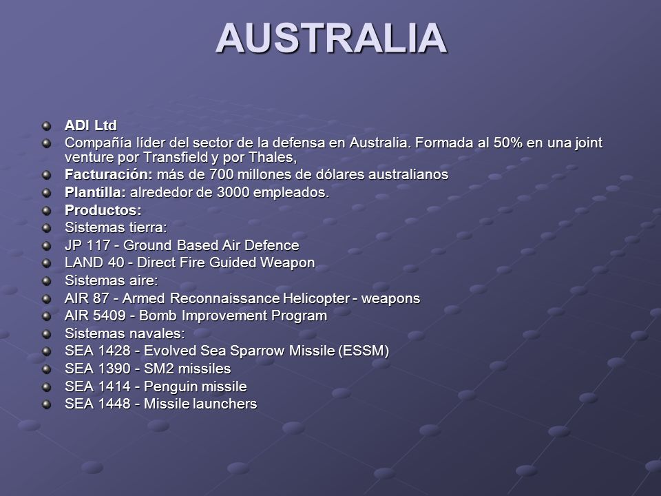AUSTRALIA ADI Ltd. Compañía líder del sector de la defensa en Australia. Formada al 50% en una joint venture por Transfield y por Thales,