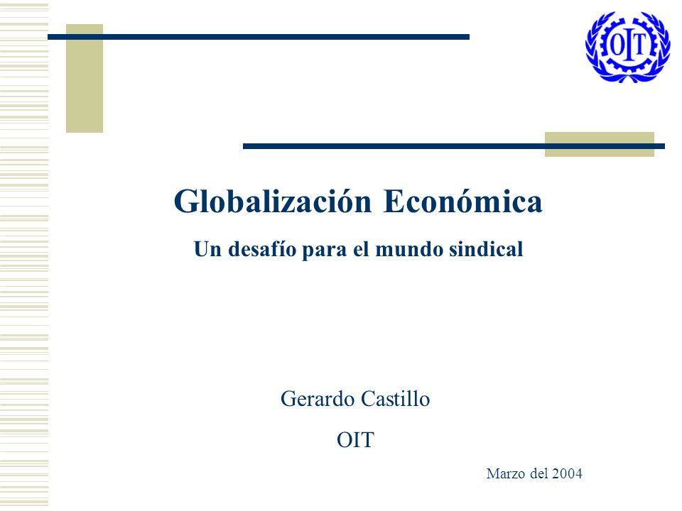 Globalización Económica Un desafío para el mundo sindical