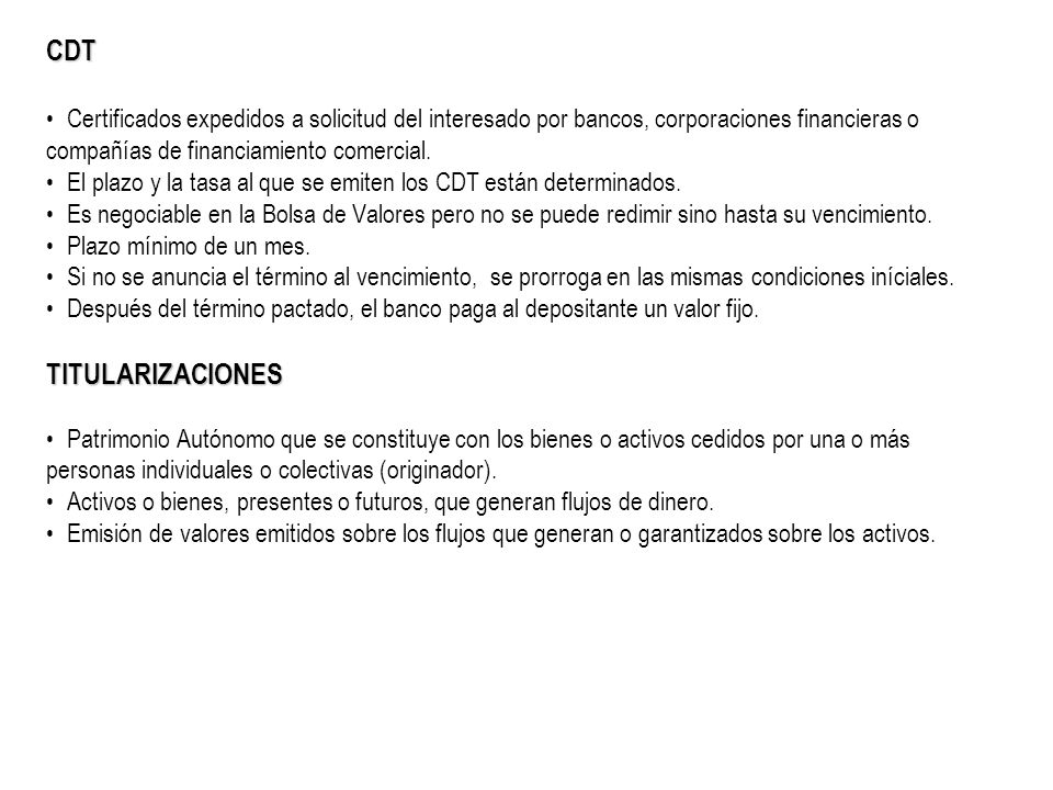 CDT Certificados expedidos a solicitud del interesado por bancos, corporaciones financieras o compañías de financiamiento comercial.