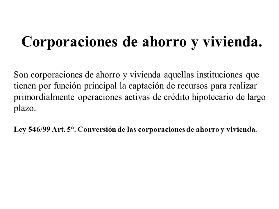 Corporaciones de ahorro y vivienda.