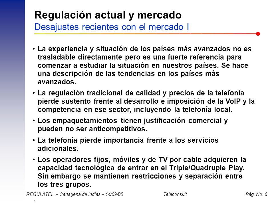 Regulación actual y mercado Desajustes recientes con el mercado I