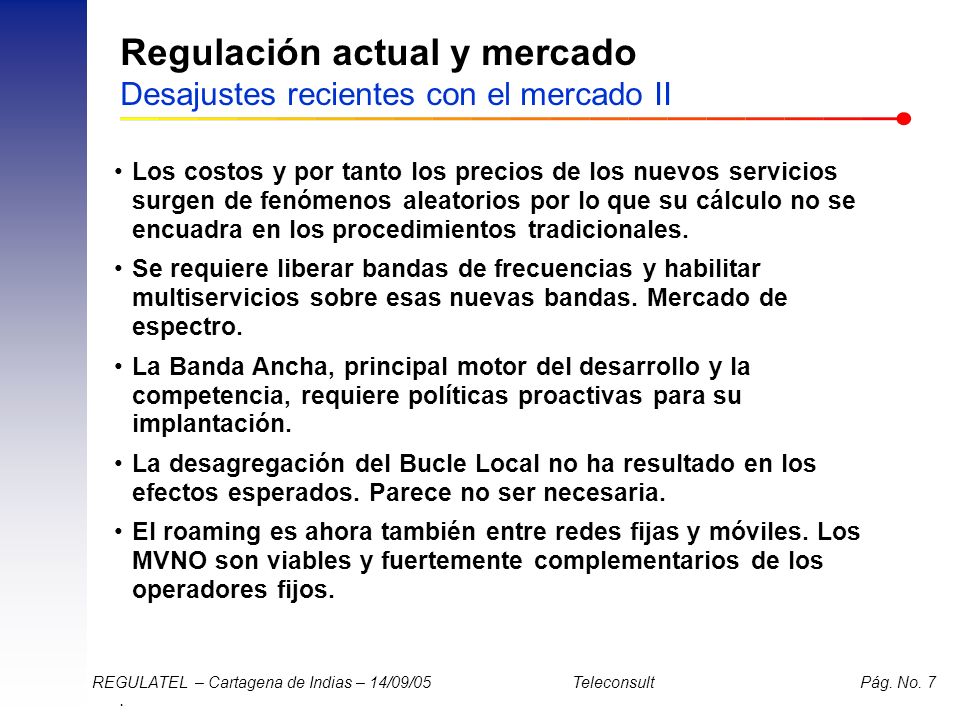 Regulación actual y mercado Desajustes recientes con el mercado II
