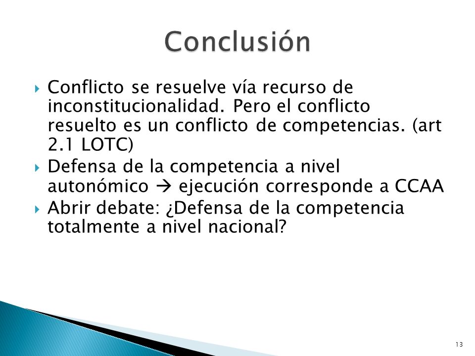Conclusión Conflicto se resuelve vía recurso de inconstitucionalidad. Pero el conflicto resuelto es un conflicto de competencias. (art 2.1 LOTC)