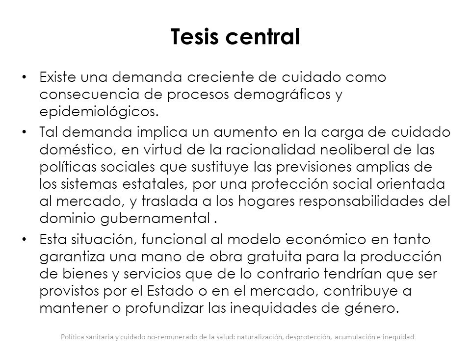 Tesis central Existe una demanda creciente de cuidado como consecuencia de procesos demográficos y epidemiológicos.