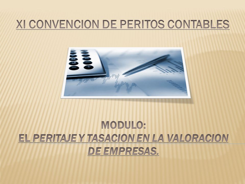 MODULO: EL PERITAJE Y TASACION EN LA VALORACION DE EMPRESAS.
