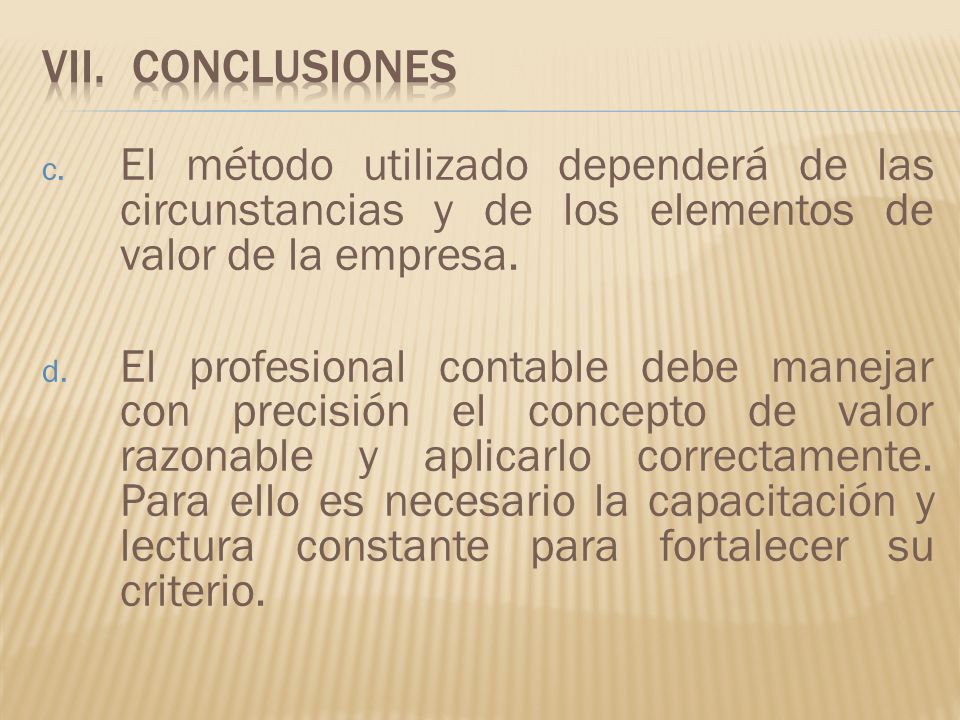 conclusiones El método utilizado dependerá de las circunstancias y de los elementos de valor de la empresa.