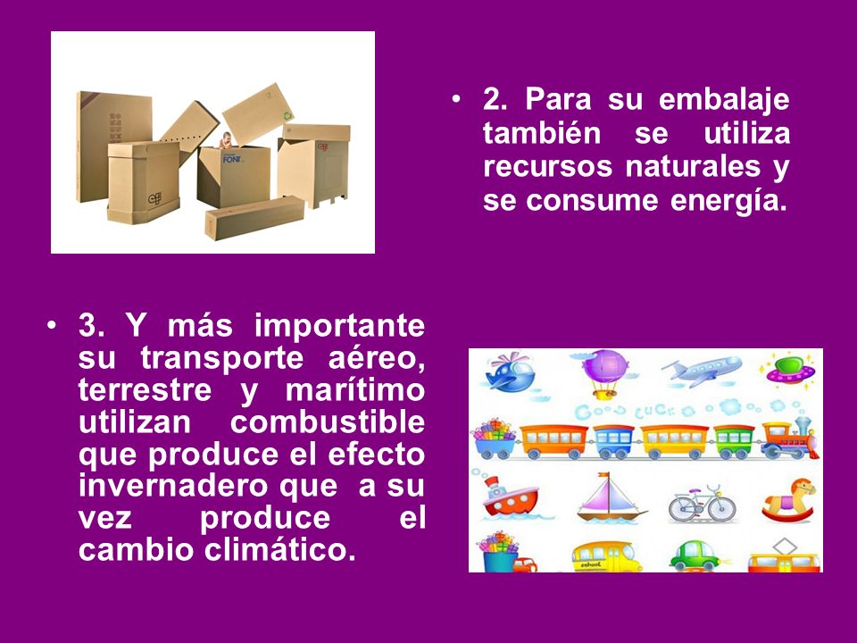 2. Para su embalaje también se utiliza recursos naturales y se consume energía.